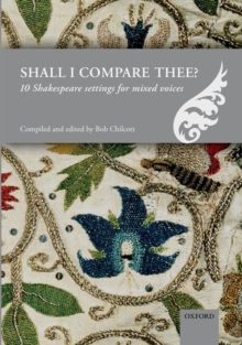Shall I compare thee? : 10 Shakespeare settings for mixed voices, Sheet music Book Shall I compare thee? : 10 Shakespeare settings for mixed voices, Sheet music Book