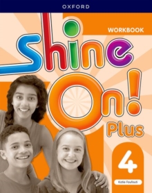 Shine On! Plus: Level 4: Workbook : Keep playing, learning, and shining together!