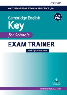 Oxford Preparation and Practice for Cambridge English: A2 Key for Schools Exam Trainer : Preparing students for the Cambridge English A2 Key for Schools exam