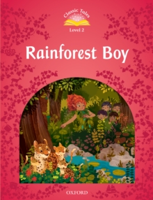 Rainforest Boy (Classic Tales Level 2)