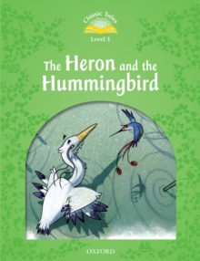 The Heron and the Hummingbird (Classic Tales Level 3)