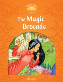 The Magic Brocade (Classic Tales Level 5)