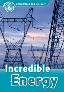 Incredible Energy (Oxford Read and Discover Level 6)