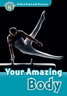 Your Amazing Body (Oxford Read and Discover Level 6)