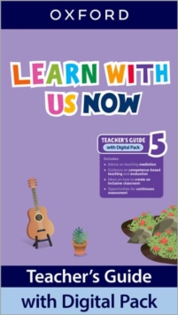 Learn With Us Now: Level 5: Teacher's Guide with Digital Pack : Print Teacher's Guide and 4 years' access to Classroom Presentation Tools, Online Practice and Teacher Resources, all available on Oxfor