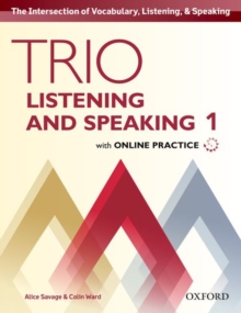 Trio Listening and Speaking: Level 1: Student Book Pack with Online Practice : Building Better Communicators...From the Beginning