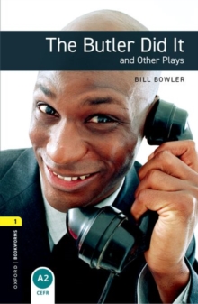 The The Oxford Bookworms Library: Level 1: The Butler Did it and Other Plays : Oxford Bookworms Library: Level 1:: The Butler Did It and Other Plays 400 Headwords, Paperback Book The The Oxford Bookworms Library: Level 1: The Butler Did it and Other Plays : Oxford Bookworms Library: Level 1:: The Butler Did It and Other Plays 400 Headwords, Paperback Book