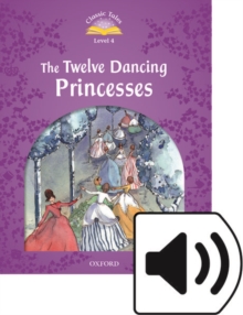 Classic Tales Second Edition: Level 4: The Twelve Dancing Princesses, Mixed media product Book Classic Tales Second Edition: Level 4: The Twelve Dancing Princesses, Mixed media product Book
