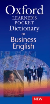 Oxford Learner's Pocket Dictionary of Business English : Essential business vocabulary in your pocket, Paperback / softback Book Oxford Learner's Pocket Dictionary of Business English : Essential business vocabulary in your pocket, Paperback / softback Book