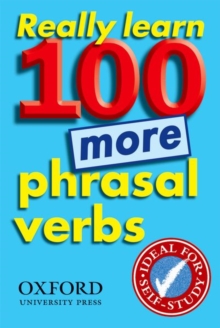 Really Learn 100 More Phrasal Verbs : Learn 100 Frequent and Useful Phrasal Verbs in English in Six Easy Steps., Paperback Book Really Learn 100 More Phrasal Verbs : Learn 100 Frequent and Useful Phrasal Verbs in English in Six Easy Steps., Paperback Book