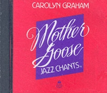 Mother Goose Jazz Chants (R): Compact Disc, CD-Audio Book Mother Goose Jazz Chants (R): Compact Disc, CD-Audio Book