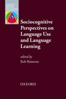 Sociocognitive Perspectives on Language Use and Language Learning : Leading practitioners in the field of SLA explain their sociocognitive perspectives on language learning, Paperback / softback Book Sociocognitive Perspectives on Language Use and Language Learning : Leading practitioners in the field of SLA explain their sociocognitive perspectives on language learning, Paperback / softback Book