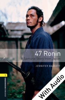 47 Ronin: A Samurai Story from Japan - With Audio Level 1 Oxford Bookworms Library