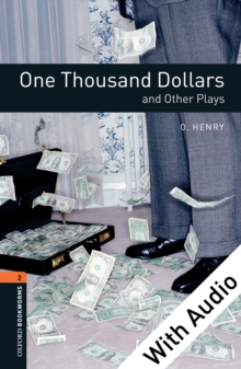 One Thousand Dollars and Other Plays - With Audio Level 2 Oxford Bookworms Library