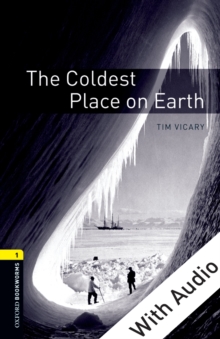 The Coldest Place on Earth - With Audio Level 1 Oxford Bookworms Library