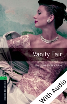 Vanity Fair - With Audio Level 6 Oxford Bookworms Library