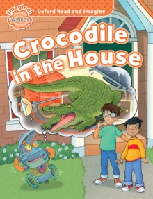 Crocodile in the House (Oxford Read and Imagine Beginner)