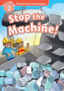 Stop the Machine! (Oxford Read and Imagine Level 2)