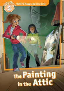 The Painting in the Attic (Oxford Read and Imagine Level 5)