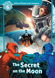 The Secret on the Moon (Oxford Read and Imagine Level 6)