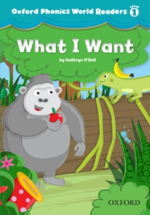 What I Want (Oxford Phonics World Readers Level 1)