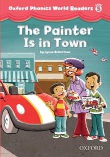 The Painter is in Town (Oxford Phonics World Readers Level 5)