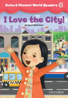 I Love the City! (Oxford Phonics World Readers Level 5)