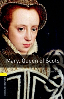 Mary Queen of Scots Level 1 Oxford Bookworms Library