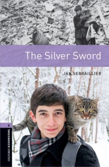 Oxford Bookworms Library: Level 4:: The Silver Sword, Paperback / softback Book Oxford Bookworms Library: Level 4:: The Silver Sword, Paperback / softback Book