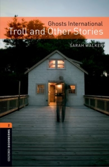 Oxford Bookworms Library: Level 2:: Ghosts International: Troll and Other Stories