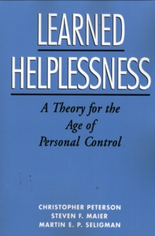 Learned Helplessness : A Theory for the Age of Personal Control