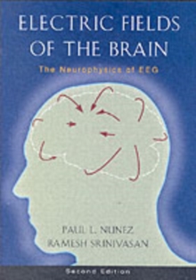 Electric Fields of the Brain : The neurophysics of EEG