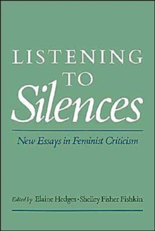 Listening to Silences : New Essays in Feminist Criticism