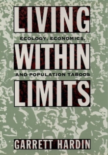 Living Within Limits : Ecology, Economics, and Population Taboos