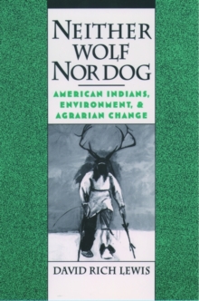 Neither Wolf Nor Dog : American Indians, Environment, and Agrarian Change