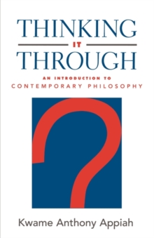 Thinking it Through : An Introduction to Contemporary Philosophy, Paperback / softback Book Thinking it Through : An Introduction to Contemporary Philosophy, Paperback / softback Book