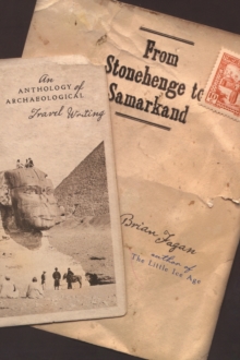 From Stonehenge to Samarkand : An Anthology of Archaeological Travel Writing