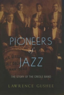Pioneers of Jazz : The Story of the Creole Band, Hardback Book Pioneers of Jazz : The Story of the Creole Band, Hardback Book