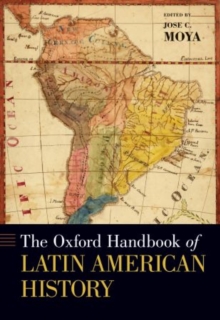 The Oxford Handbook of Latin American History, Paperback / softback Book The Oxford Handbook of Latin American History, Paperback / softback Book