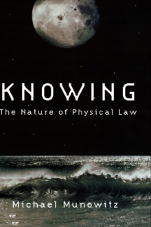 Knowing : The Nature of Physical Law, Hardback Book Knowing : The Nature of Physical Law, Hardback Book