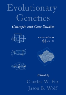Evolutionary Genetics : Concepts and Case Studies, Paperback / softback Book Evolutionary Genetics : Concepts and Case Studies, Paperback / softback Book