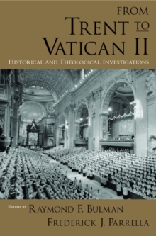 From Trent to Vatican II : Historical and Theological Investigations, Paperback / softback Book From Trent to Vatican II : Historical and Theological Investigations, Paperback / softback Book