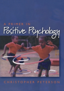 A Primer in Positive Psychology, Paperback Book A Primer in Positive Psychology, Paperback Book