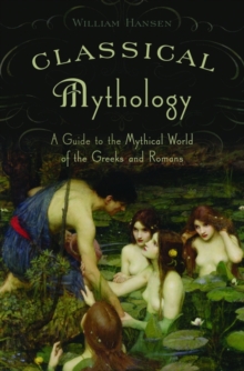 Classical Mythology : A Guide to the Mythical World of the Greeks and Romans, Paperback Book Classical Mythology : A Guide to the Mythical World of the Greeks and Romans, Paperback Book