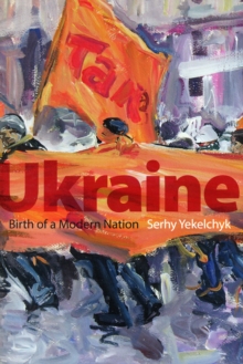 Ukraine : Birth of a Modern Nation, Paperback / softback Book Ukraine : Birth of a Modern Nation, Paperback / softback Book