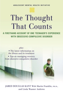The Thought That Counts : A Firsthand Account of One Teenager's Experience with Obsessive-Compulsive Disorder, Paperback Book The Thought That Counts : A Firsthand Account of One Teenager's Experience with Obsessive-Compulsive Disorder, Paperback Book
