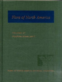 Flora of North America: Volume 27: Bryophytes: Mosses, Part 1, Hardback Book Flora of North America: Volume 27: Bryophytes: Mosses, Part 1, Hardback Book
