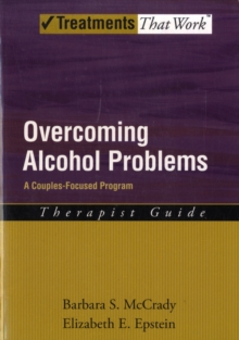 Overcoming Alcohol Problems: A Couples-Focused Program: Therapist Guide, Paperback Book Overcoming Alcohol Problems: A Couples-Focused Program: Therapist Guide, Paperback Book