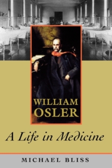 William Osler : A Life in Medicine, Paperback Book William Osler : A Life in Medicine, Paperback Book