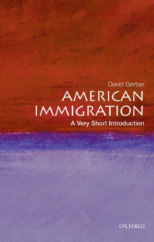 American Immigration: A Very Short Introduction, Paperback / softback Book American Immigration: A Very Short Introduction, Paperback / softback Book